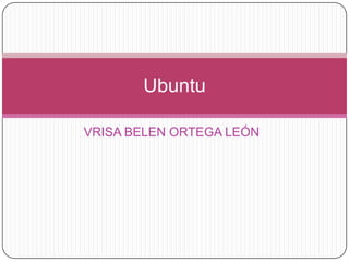 VRISA BELEN ORTEGA LEÓN Ubuntu 