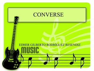 CONVERSE EDHER GILBERTO RODRÍGUEZ RESENDIZ 