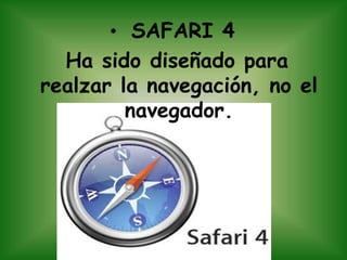 SAFARI 4 Ha sido diseñado para realzar la navegación, no el navegador.