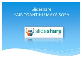 SlideshareYAIR TOANTIHU MAYA SOSA 