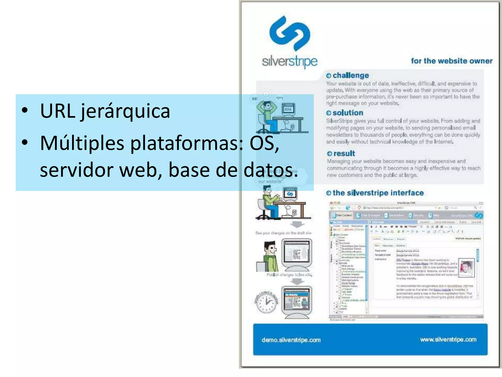 • URL jerárquica
• Múltiples plataformas: OS,
  servidor web, base de datos.
 