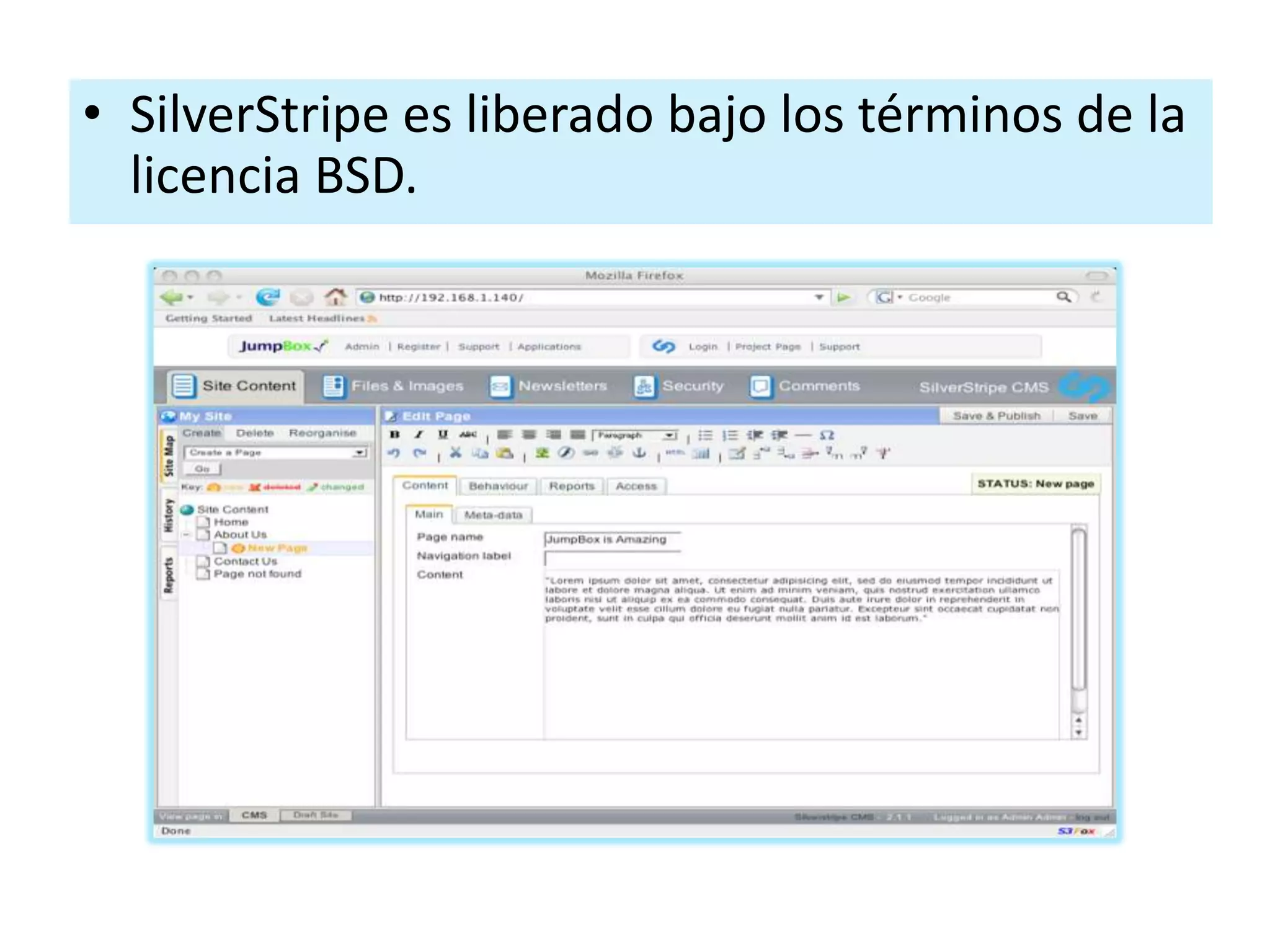 • SilverStripe es liberado bajo los términos de la
  licencia BSD.
 