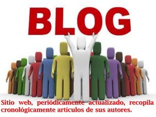 Sitio web, periódicamente actualizado, recopila
cronológicamente artículos de sus autores.
 
