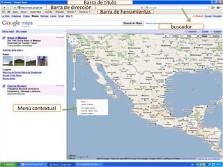 Barra de tituloBarra de direcciónBarra de herramientasbuscadorMenú contextual