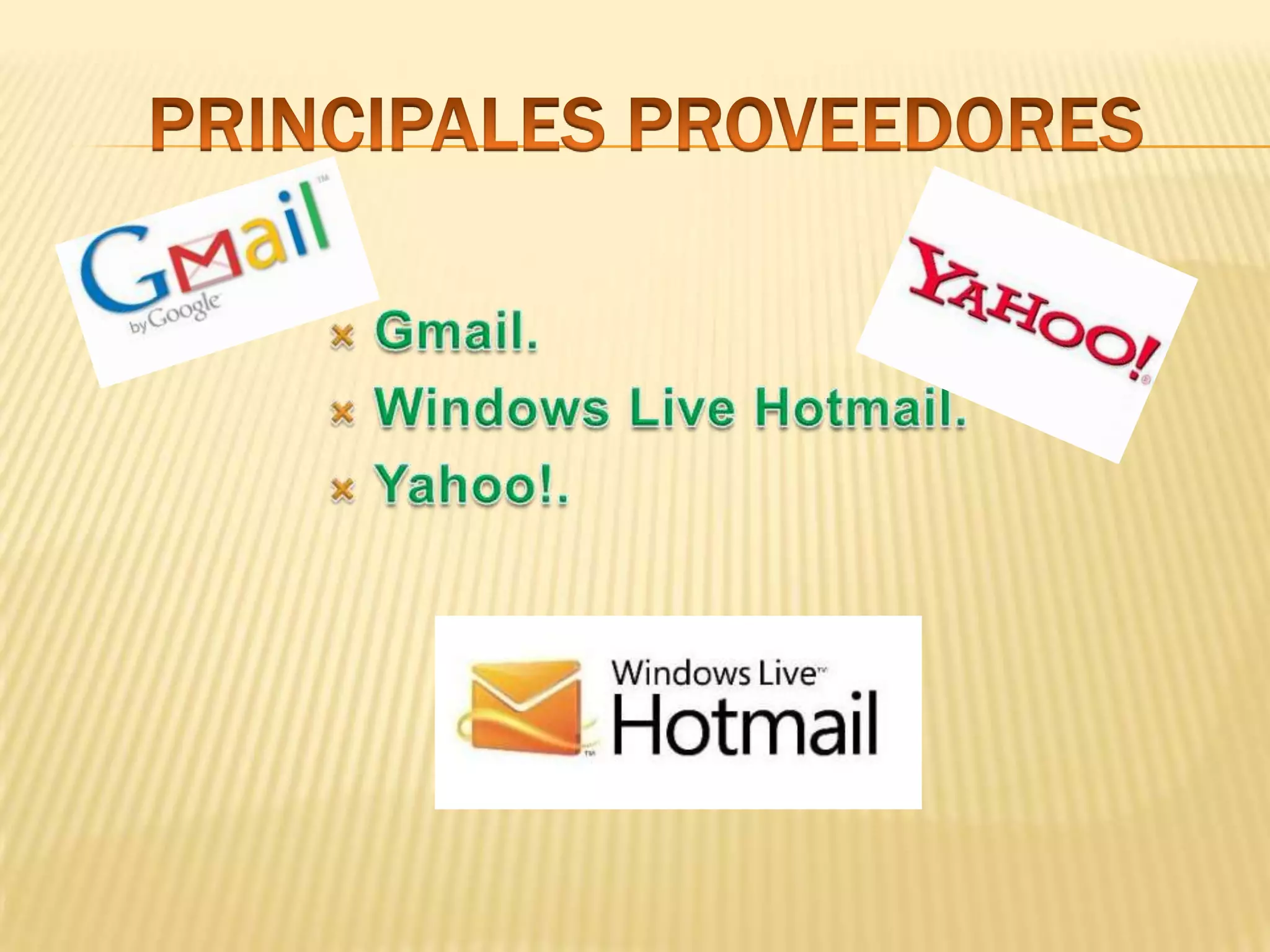 PRINCIPALES PROVEEDORESGmail.Windows Live Hotmail.Yahoo!.