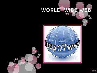 WORLD  WIDE WEB 