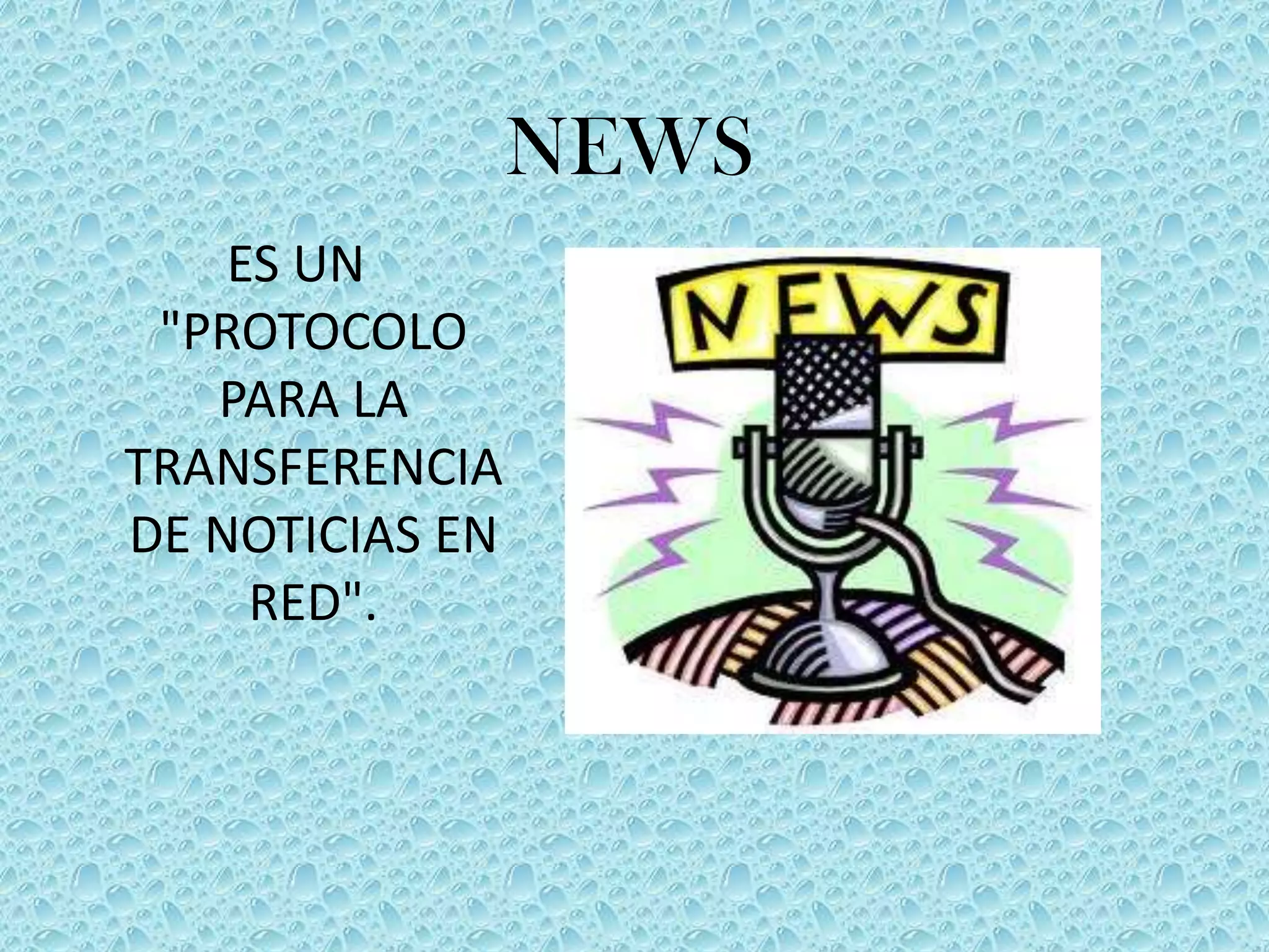 NEWS ES UN "PROTOCOLO PARA LA TRANSFERENCIA DE NOTICIAS EN RED".