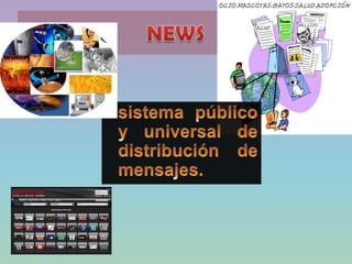 NEWSsistema público y universal de distribución de mensajes. 