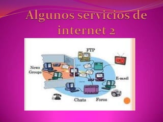 Algunos servicios de internet 2 