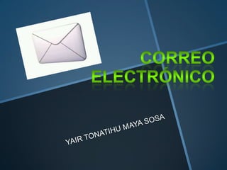 Correo electrónico YAIR TONATIHU MAYA SOSA  