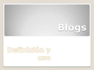 Blogs Definición y uso 