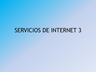 SERVICIOS DE INTERNET 3 