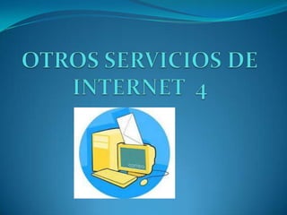 OTROS SERVICIOS DE INTERNET  4 