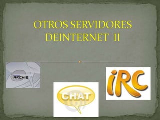 OTROS SERVIDORES DEINTERNET  II 