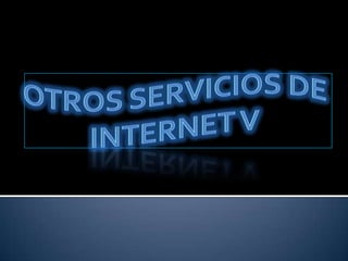 Otros servicios de internet V 