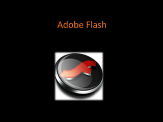 Adobe Flash
 