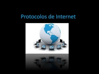Protocolos de Internet
 