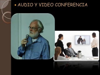   AUDIO Y VIDEO CONFERENCIA
 