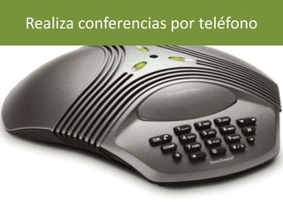 Realiza conferencias por teléfono