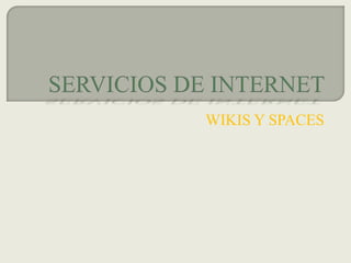 WIKIS Y SPACES
 