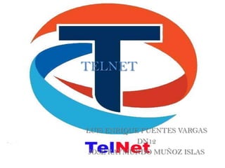 TELNET



LUIS ENRIQUE FUENTES VARGAS
            DN12
 JOSÉ RAYMUNDO MUÑOZ ISLAS
 