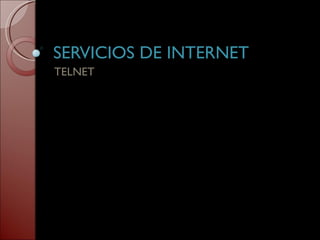 SERVICIOS DE INTERNET TELNET 