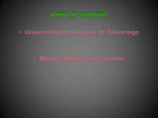 • Universidad tecnológica de Tulancingo



    • María Gabriela López Jaimes
 