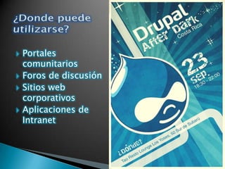    Portales
    comunitarios
   Foros de discusión
   Sitios web
    corporativos
   Aplicaciones de
    Intranet
 