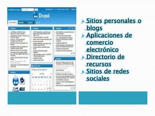    Sitios personales o
    blogs
   Aplicaciones de
    comercio
    electrónico
   Directorio de
    recursos
   Sitios de redes
    sociales
 