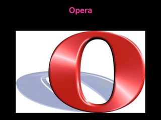 Opera
 