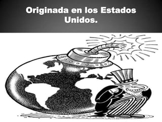 Originada en los Estados
Unidos.