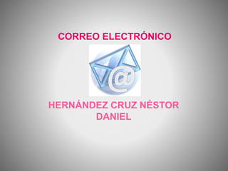 CORREO ELECTRÓNICO
HERNÁNDEZ CRUZ NÉSTOR
DANIEL
 