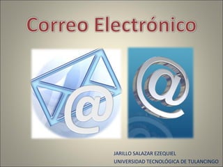 JARILLO SALAZAR EZEQUIEL
UNIVERSIDAD TECNOLÓGICA DE TULANCINGO
 