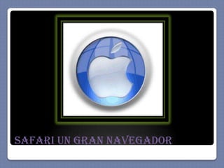 Safari un gran navegador
 