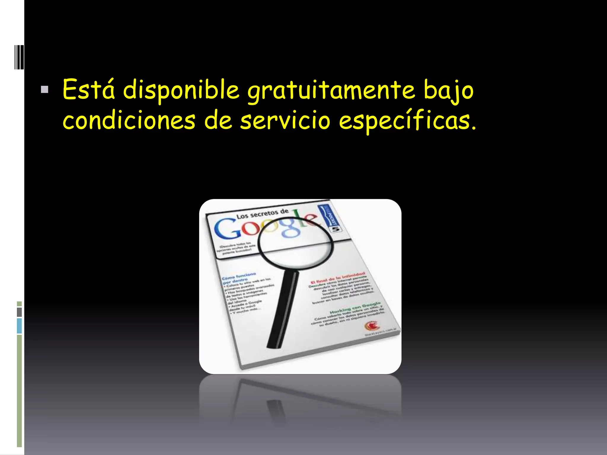  Está disponible gratuitamente bajo
condiciones de servicio específicas.