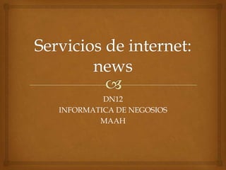 DN12
INFORMATICA DE NEGOSIOS
        MAAH
 