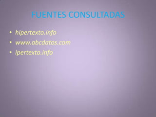 FUENTES CONSULTADAShipertexto.infowww.abcdatos.comipertexto.info