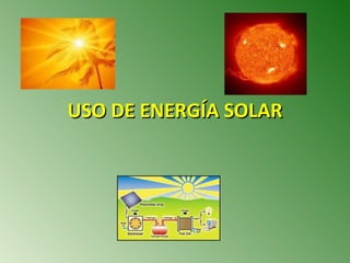 USO DE ENERGÍA SOLAR 