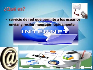 ¿Qué es?servicio de red que permite a los usuarios enviar y recibir mensajes rápidamente.