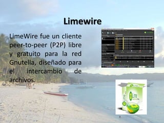 LimewireLimeWire fue un cliente peer-to-peer (P2P) libre y gratuito para la red Gnutella, diseñado para el intercambio de archivos. 