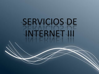 SERVICIOS DE INTERNET III 