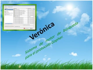 VerónicaSistema de motor de búsqueda para el protocolo Gopher.