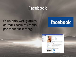 Facebook<br />Es un sitio web gratuito de redes sociales creado por Mark Zuckerberg. <br />