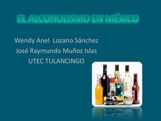 Wendy Anel Lozano Sánchez
José Raymundo Muñoz Islas
    UTEC TULANCINGO
 