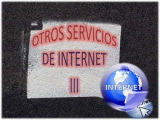 OTROS SERVICIOS DE INTERNETIII 