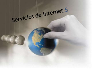 Servicios de internet 5 