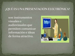 Software mas utilizados y características¿QUÉ ES UNA PRESENTACIÓN ELECTRÓNICA?son instrumentos visuales o audiovisuales que permiten comunicar información e ideas de forma atractiva.