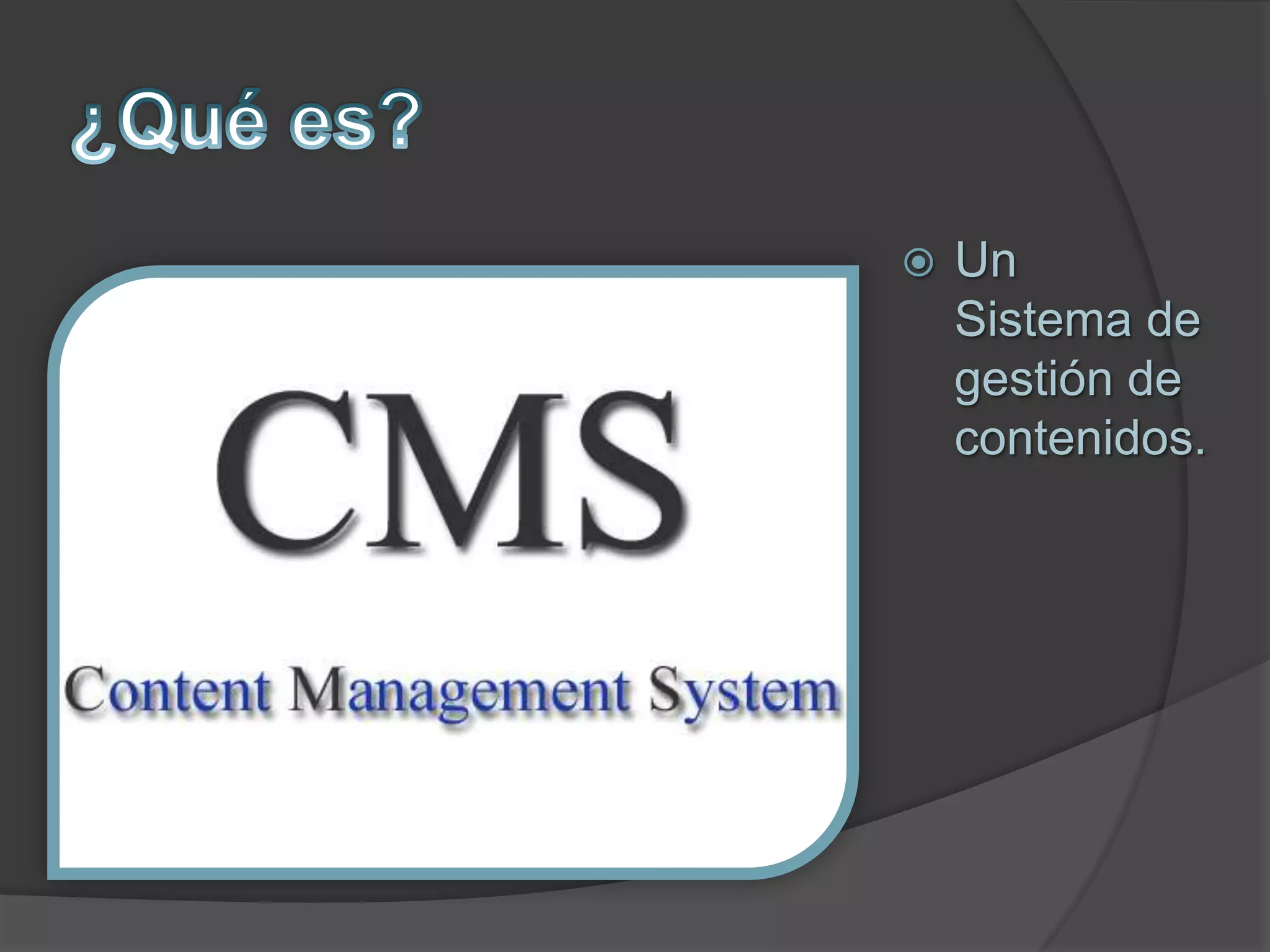  Un
Sistema de
gestión de
contenidos.