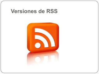 Versiones de RSS
 