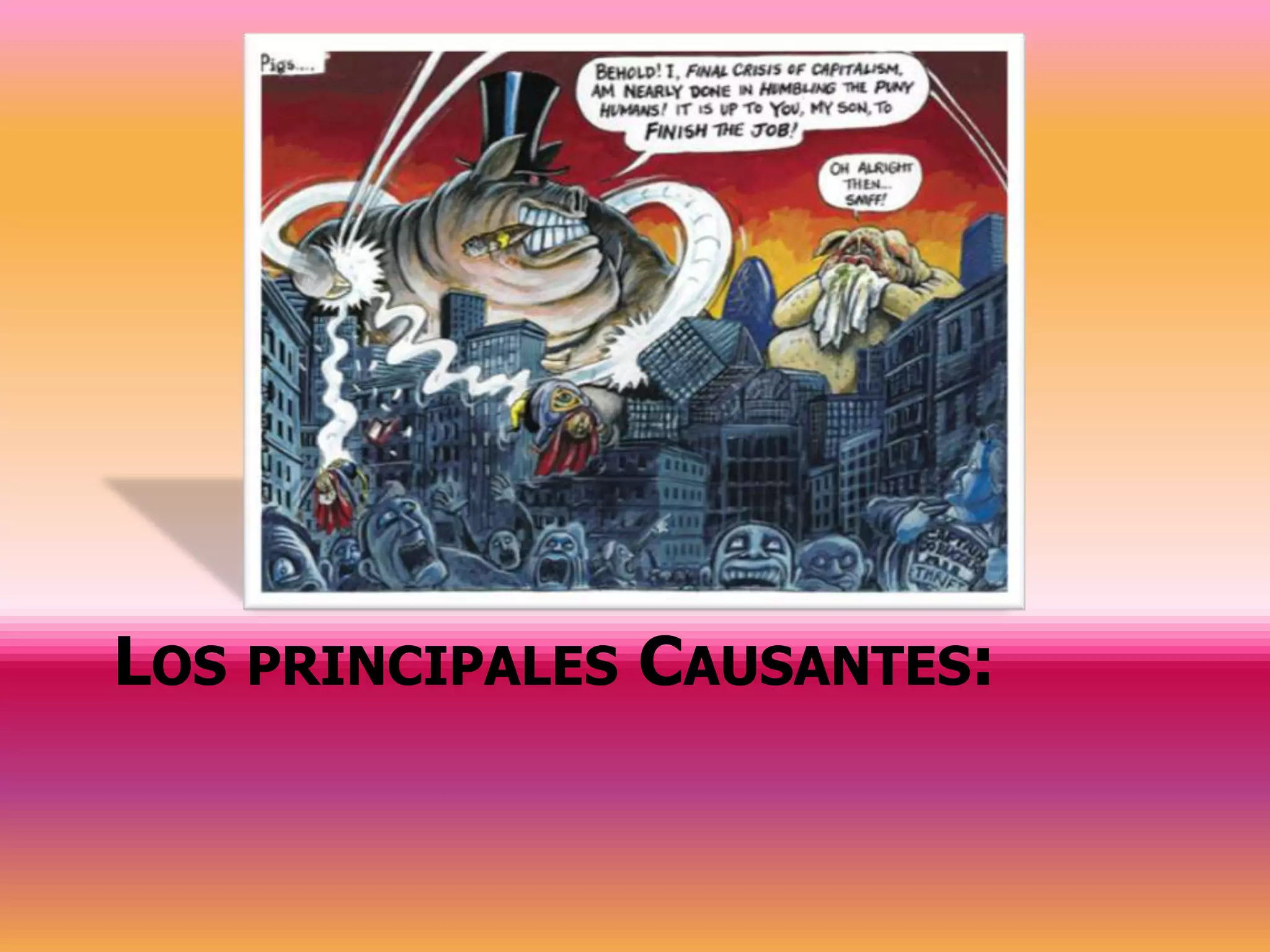 LOS PRINCIPALES CAUSANTES:
 